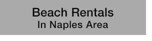 Beach Rentals, Beach Houses, Beach Condos in Naples Florida