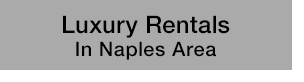 Luxury Rental Homes, Houses, Condos in Naples Florida